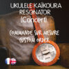 Ukulele Melopee - Commande sur mesure / Custom order