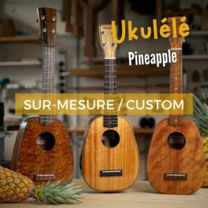 SUR MESURE / CUSTOM Ukulélé Mélopée Pineapple